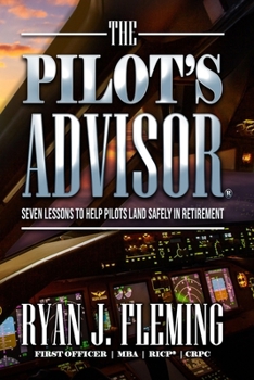 Paperback The Pilot's Advisor: 7 Lessons to Land in Retirement Safely Book