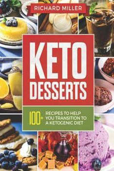Paperback Keto Desserts: 100+ Ketogenic Recipes to Help You Transition To a Ketogenic Diet Book