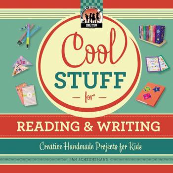 Cool Stuff for Reading & Writing: Creative Handmade Projects for Kids: Creative Handmade Projects for Kids - Book  of the Usborne Cool Stuff