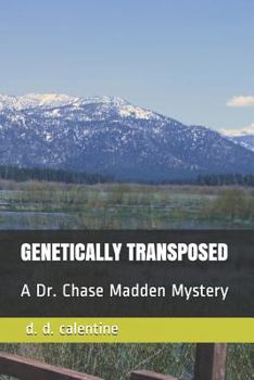 Paperback Genetically Transposed: A Dr. Chase Madden Mystery Book