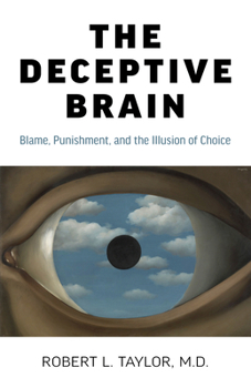 Paperback The Deceptive Brain: Blame, Punishment, and the Illusion of Choice Book