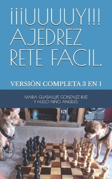 Paperback ¡¡¡Uuuuy!!! Ajedrez Rete Facil.: Versión Completa 3 En 1 [Spanish] Book