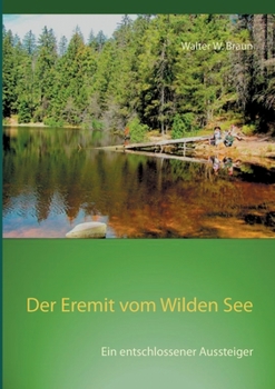Paperback Der Eremit vom Wilden See: Ein entschlossener Aussteiger [German] Book
