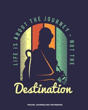 Travel Journaling Notebook: Travel Journaling Notebook with Pages for Vacation Logging and Vacation Planning / Travel Gift for Couples, Adults, ... and journaling (8 x 10 - 150 pages)