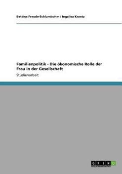 Familienpolitik - Die ökonomische Rolle der Frau in der Gesellschaft