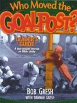 Paperback Who Moved the Goalpost? Leader's Guide [Large Print] Book