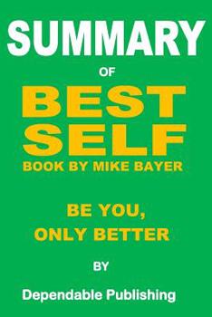 Paperback Summary of Best Self Book by Mike Bayer: Be You, Only Better Book