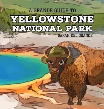 Hardcover Yellowstone National Park: A Grande Guide Book