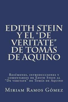Edith Stein y El "de Veritate" de Tom�s de Aquino: Res�menes, Introducciones y Comentarios de Edith Stein Al "de Veritate" de Tom�s de Aquino