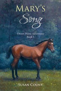 Mary's Song - Book #1 of the Dream Horse Adventures