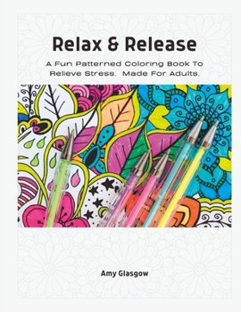 Paperback Relax & Release: A Fun Patterned Coloring Book To Relieve Stress. Made For Adults. Book