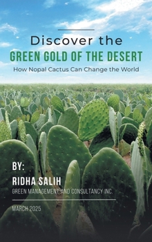 Discover the Green Gold of the Desert: How Nopal Cactus Can Change the World