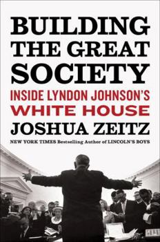 Hardcover Building the Great Society: Inside Lyndon Johnson's White House Book