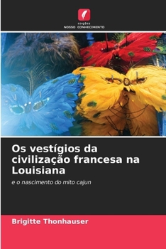 Os vestígios da civilização francesa na Louisiana (Portuguese Edition)