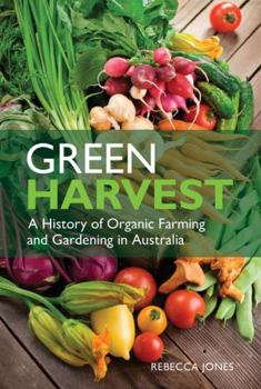 Paperback Green Harvest: A History of Organic Farming and Gardening in Australia Book