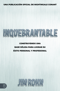 Paperback Inquebrantable: Construyendo Una Base Sólida Para Lograr Su Éxito Personal Y Profesional [Spanish] Book
