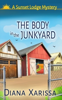 The Body in the Junkyard (Sunset Lodge Mysteries)