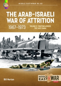 Paperback The Arab-Israeli War of Attrition, 1967-1973: Volume 2: Fighting Across the Suez Canal Book