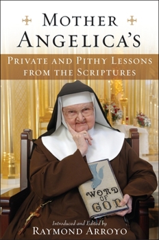 Hardcover Mother Angelica's Private and Pithy Lessons from the Scriptures Book