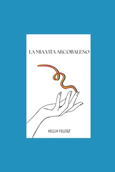Paperback La MIA Vita Arcobaleno [Italian] Book