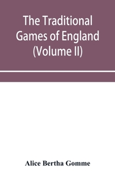Paperback The traditional games of England, Scotland, and Ireland, with tunes, singing-rhymes, and methods of playing according to the variants extant and recor Book