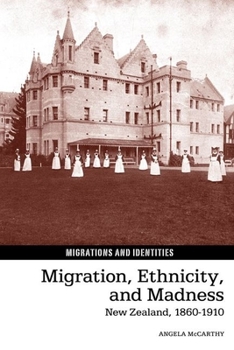 Paperback Migration, Ethnicity, and Madness: New Zealand, 1860-1910 Book