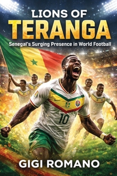 Lions of Teranga: Senegal's Surging Presence in World Football
