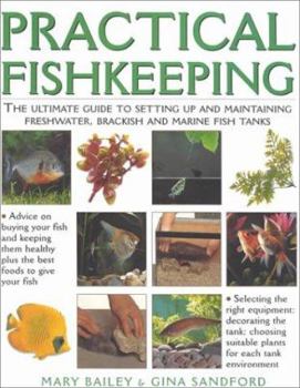 Paperback Practical Fishkeeping: The Ultimate Guide to Setting Up and Maintaining Freshwter, Brackfish and Marine Fish Tanks Book