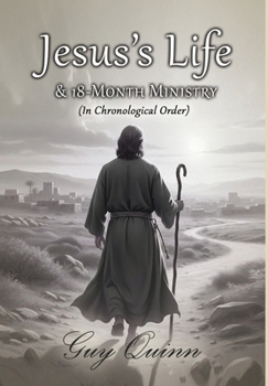 Hardcover Jesus's Life & 18-Month Ministry: (In Chronological Order) Book