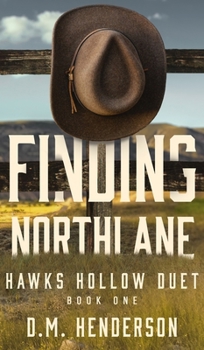 Finding Northlane: A MUST-READ heartfelt and steamy strangers-to-lovers, small-town, single dad, age gap, cowboy romance (Hawks Hollow Duet)