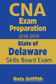 Paperback CNA Exam Preparation 2018-2019: State of Delaware Skills Board Exam: CNA Exam Preparation: State board study guide Book