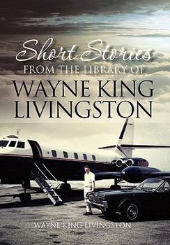 Hardcover Short Stories from the Library of Wayne King Livingston: Wayne King Livingston Book