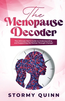 Paperback The Menopause Decoder: The Ultimate Men's Guide to Understanding and Supporting His Partner Through Change! Book