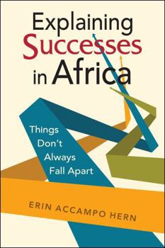 Paperback Explaining Successes in Africa: Things Don’t Always Fall Apart Book