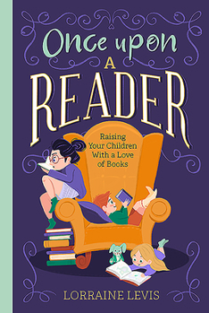 Hardcover Once Upon a Reader: Raising Your Children with a Love of Books Book
