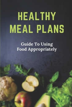 Paperback Healthy Meal Plans: Guide To Using Food Appropriately: Learn About Emotional Eaters Book