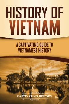 Paperback History of Vietnam: A Captivating Guide to Vietnamese History Book