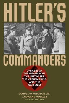 Paperback Hitler's Commanders: Officers of the Wehrmacht, the Luftwaffe, the Kriegsmarine, and the Waffen-SS Book