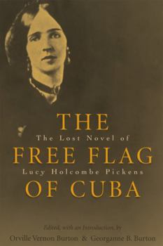 The Free Flag of Cuba: The Lost Novel of Lucy Holcombe Pickens (Library of Southern Civilization)