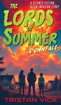 Hardcover The Lords of Summer Downfall: A Science Fiction Alien Invasion Story Book