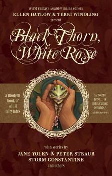 Black Thorn, White Rose - Book #2 of the Fairy Tale Anthologies