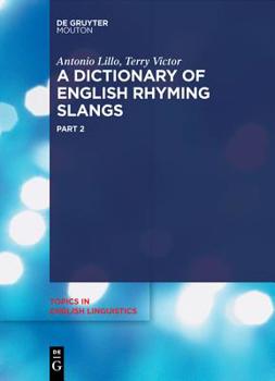 A Dictionary of English Rhyming Slangs - Book #98 of the Topics in English Linguistics [TiEL]