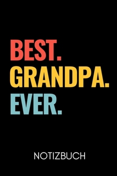 BEST. GRANDPA. EVER. NOTIZBUCH: A4 Notizbuch PUNKTIERT liebevolles Geschenk für Opa | Opi | Grossvater| schöne Geschenkidee als Dankeschön | Weihnachtsgeschenk | zum Geburtstag (German Edition)