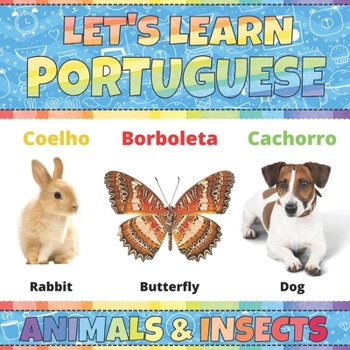 Let's Learn Portuguese: Animals & Insects: Portuguese Picture Words Book With English Translation. Improve Your Portuguese Vocabulary. My Firs