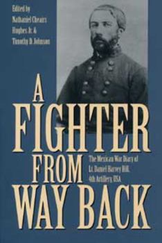A Fighter from Way Back: The Mexican War Diary of Lt. Daniel Harvey Hill, 4th Artillary, USA