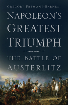 Paperback Napoleon's Greatest Triumph: The Battle of Austerlitz Book