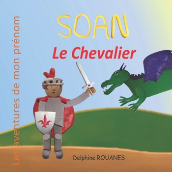 Paperback Soan le Chevalier: Les aventures de mon prénom [French] Book