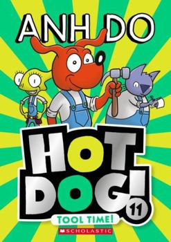 Hotdog! #11: Tool Time! - Book #11 of the Hot Dog!