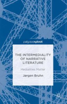 Hardcover The Intermediality of Narrative Literature: Medialities Matter Book