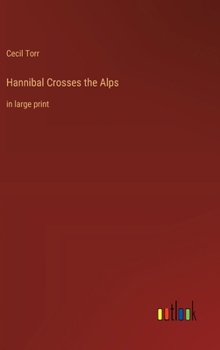 Hardcover Hannibal Crosses the Alps: in large print Book